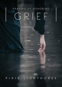 Prayers of Honoring Grief